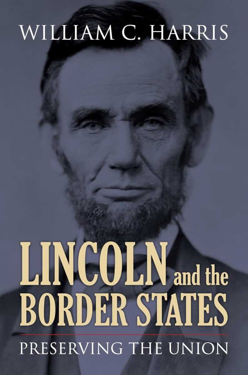 Lincoln and the Border States: Preserving the Union by William C. Harris