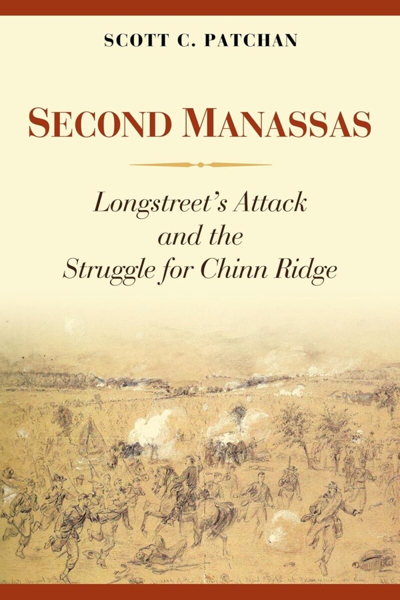 Second Manassas: Longstreet's Attack and the Struggle for Chinn Ridge by Scott C. Patchan