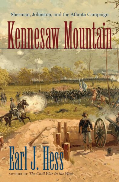 Kennesaw Mountain: Sherman, Johnston, and the Atlanta Campaign by Earl J. Hess