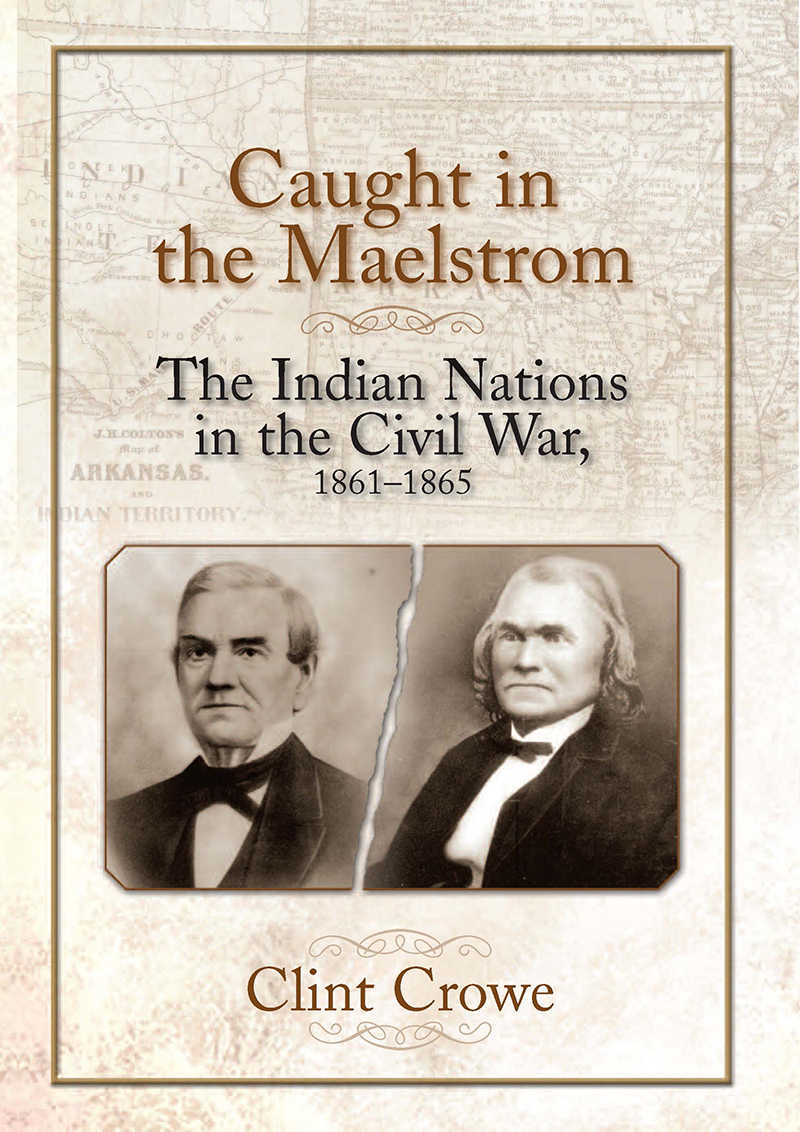 Caught in the Maelstrom: The Indian Nations in the Civil War book cover