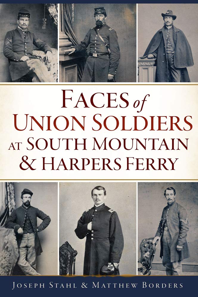 Faces of Union Soldiers at South Mountain & Harpers Ferry by Joseph Stahl and Matthew Borders