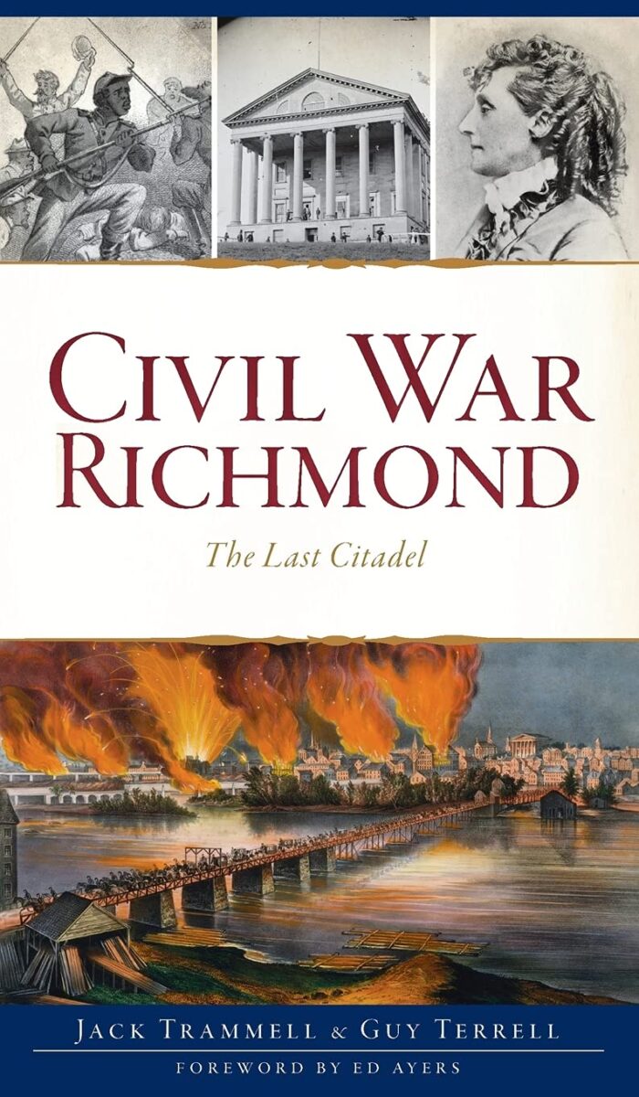 Civil War Richmond: The Last Citadel by Jack Trammell and Guy Terrell