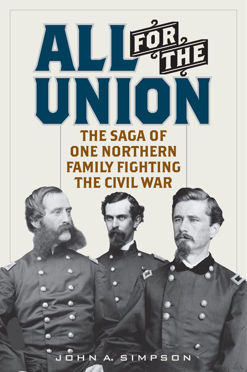 All for the Union: The Saga of One Northern Family Fighting the Civil War by John A. Simpson