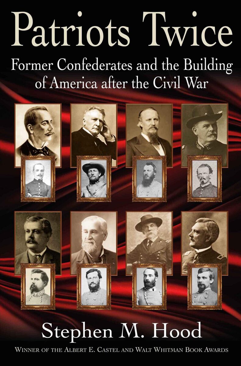 Patriots Twice: Former Confederates and the Building of America after the Civil War by Stephen M. Hood