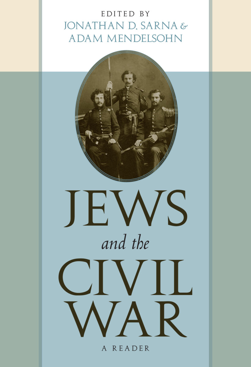 Jews and the Civil War: A Reader edited by Jonathan D. Sarna and Adam Mendelsohn