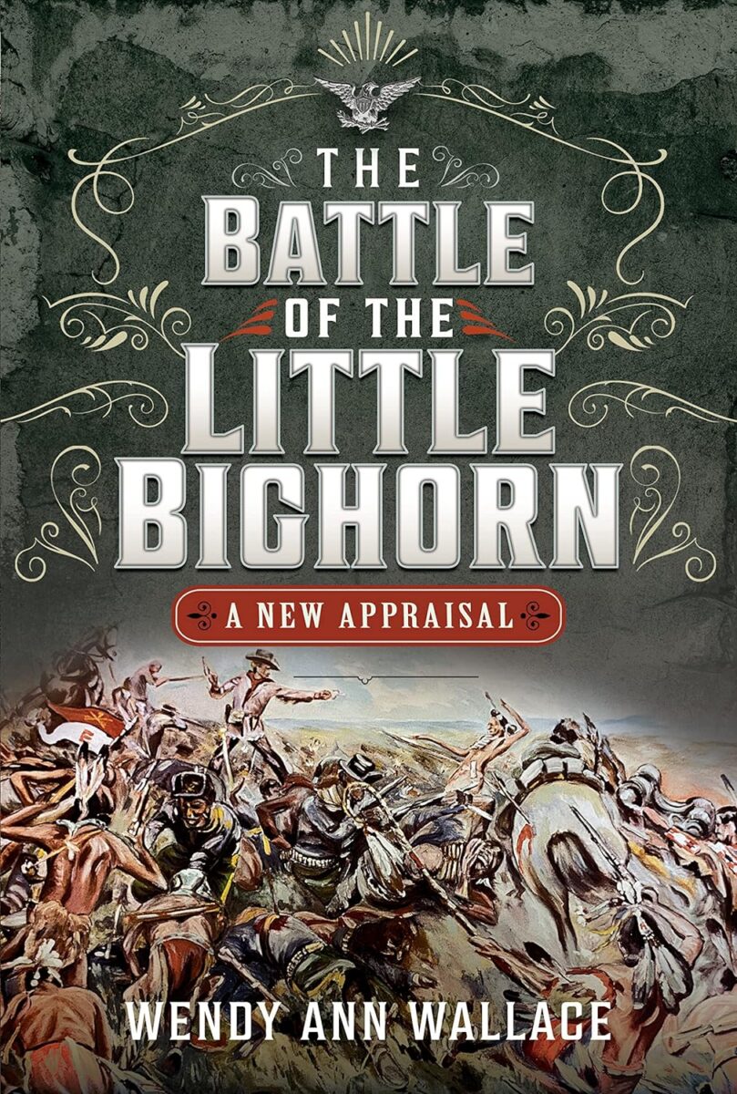 The Battle of Little Bighorn by Wendy Ann Wallace